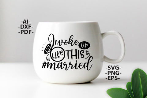 I woke UP like THIS MARRIED Svg, Wedding Svg, Bride Svg, Wedding quotes, Wedding design Svg, Wedding Tshirts, Bride Shirt SVG 1uniqueminute 