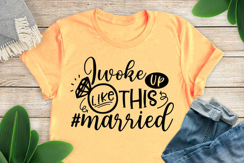 I woke UP like THIS MARRIED Svg, Wedding Svg, Bride Svg, Wedding quotes, Wedding design Svg, Wedding Tshirts, Bride Shirt SVG 1uniqueminute 