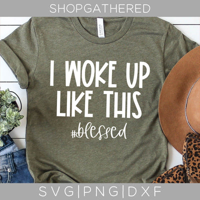 I Woke Up Like This SVG SVG ShopGathered 