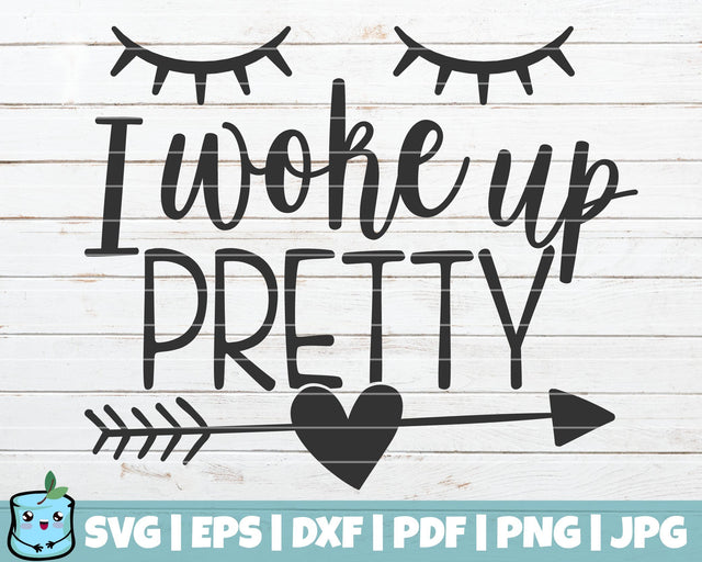 I Woke Up Pretty SVG MintyMarshmallows 