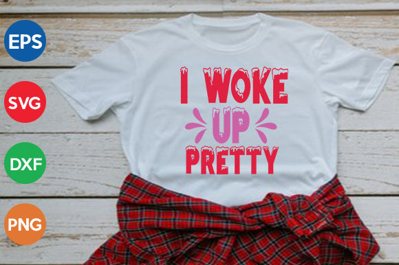 i woke up pretty SVG thesvgfactory 
