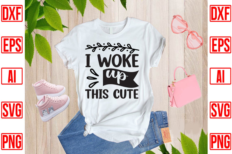 I Woke Up This Cute SVG CraftlabSvg29 