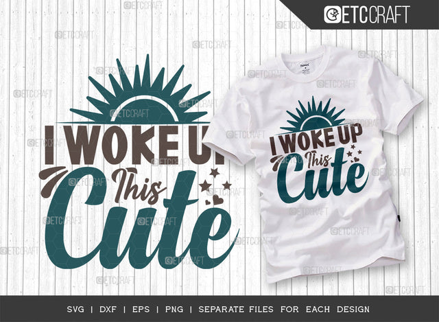 I Woke Up This Cute SVG Cut File, Newborn Svg, Baby Bump Svg, Cute Baby Svg, Baby Quotes, TG 00122 SVG ETC Craft 