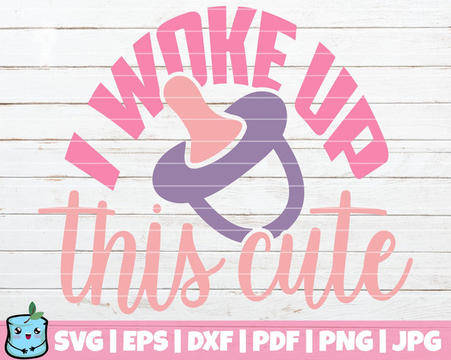 I Woke Up This Cute SVG MintyMarshmallows 