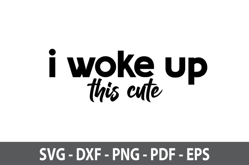 i woke up this cute svg SVG nirmal108roy 