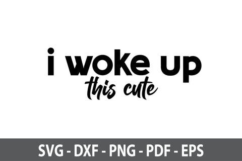 i woke up this cute svg SVG nirmal108roy 