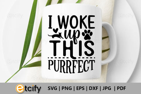 I woke up this purrfect SVG SVG etcify 