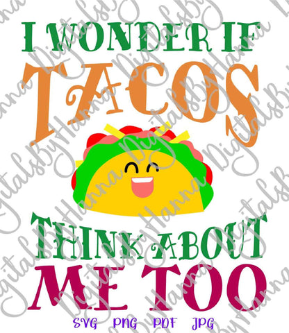 I Wonder if tacos Think About me Too Print & Cut SVG Digitals by Hanna 