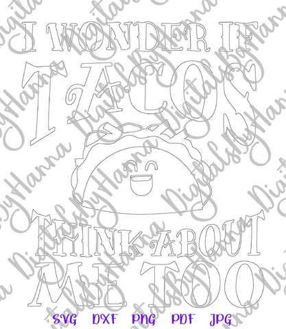 I Wonder if tacos Think About me Too Print & Cut SVG Digitals by Hanna 