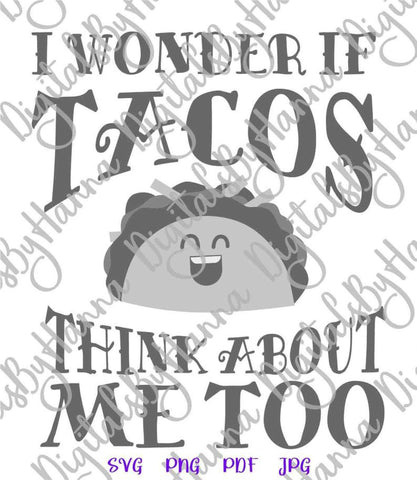 I Wonder if tacos Think About me Too Print & Cut SVG Digitals by Hanna 
