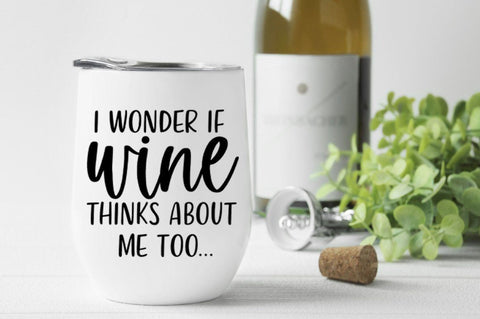 I Wonder If Wine Thinks About Me Too... SVG SVG Simply Cutz 