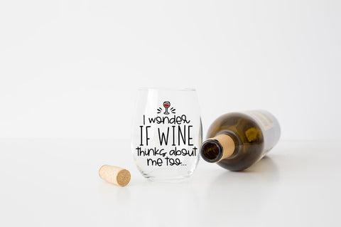 I Wonder If Wine Thinks About Me Too... SVG SVG Simply Cutz 