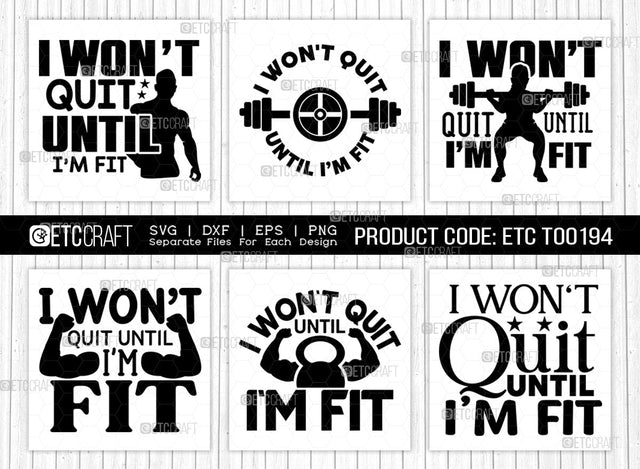 I Wont Quit Until Im Fit SVG Bundle, Weights Svg, Gym Svg, Fitness Svg, Workout Svg, Bodybuilding Svg, Gym Quotes, ETC T00194 SVG ETC Craft 