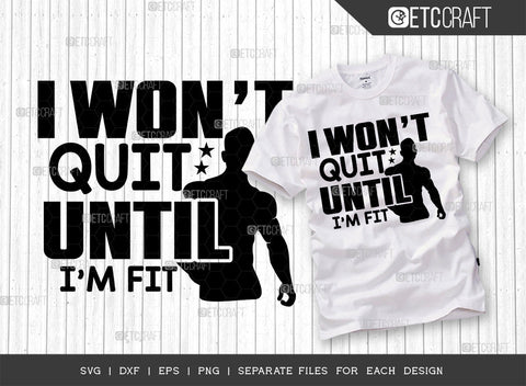 I Wont Quit Until Im Fit SVG Bundle, Weights Svg, Gym Svg, Fitness Svg, Workout Svg, Bodybuilding Svg, Gym Quotes, ETC T00194 SVG ETC Craft 