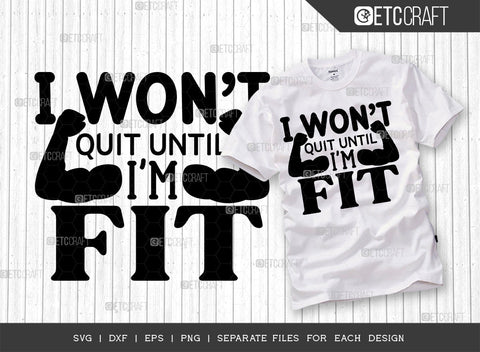 I Wont Quit Until Im Fit SVG Bundle, Weights Svg, Gym Svg, Fitness Svg, Workout Svg, Bodybuilding Svg, Gym Quotes, ETC T00194 SVG ETC Craft 