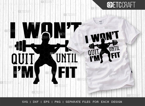 I Wont Quit Until Im Fit SVG Bundle, Weights Svg, Gym Svg, Fitness Svg, Workout Svg, Bodybuilding Svg, Gym Quotes, ETC T00194 SVG ETC Craft 