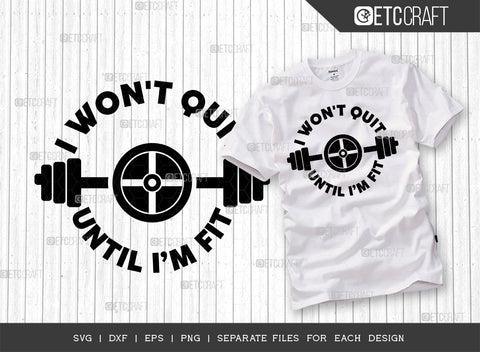 I Wont Quit Until Im Fit SVG Bundle, Weights Svg, Gym Svg, Fitness Svg, Workout Svg, Bodybuilding Svg, Gym Quotes, ETC T00194 SVG ETC Craft 
