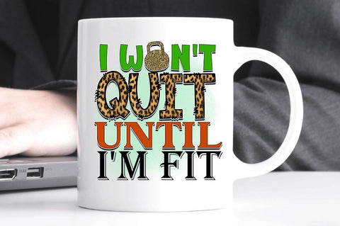 I won't quit until i'm fit SVG Sublimation Regulrcrative 