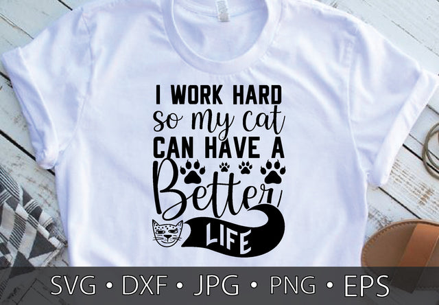 I work hard so my cat can have a better life SVG cut files SVG md faruk hossain 