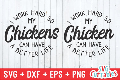 I Work Hard So My Chickens Can Have A Better Life svg - Funny Cut File - Chicken svg - dxf - eps - png - Silhouette - Cricut - Digital File SVG Svg Cuttables 