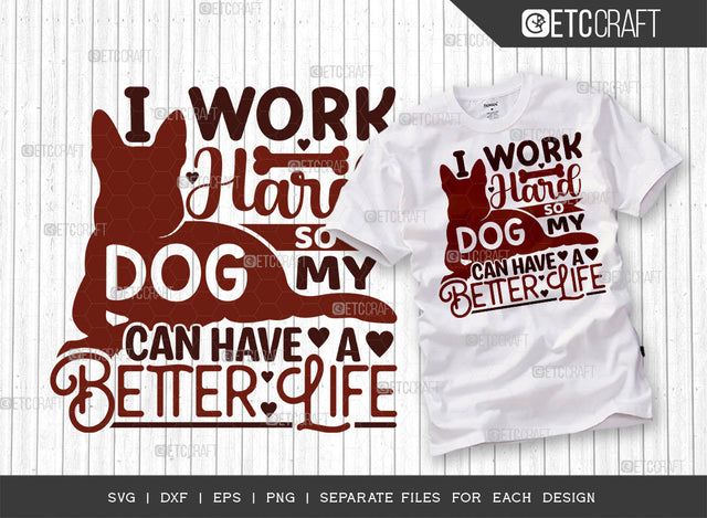 I Work Hard So My Dog Can Have A Better Life SVG Cut File | Dog Bandana Svg | Dogs Love Svg | Dog Life Svg | Puppy Svg | Dog Owner Svg | Dogs Quote Design SVG ETC Craft 