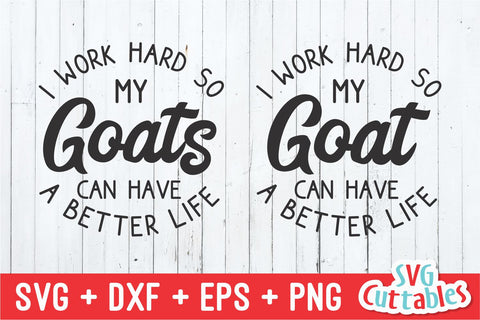 I Work Hard So My Goats Can Have A Better Life svg - Funny Cut File - Goat svg - dxf - eps - png - Silhouette - Cricut - Digital File SVG Svg Cuttables 