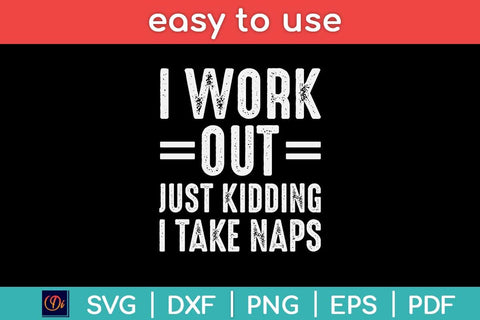 I Work Out Just Kidding I Take Naps Funny Svg Design SVG artprintfile 
