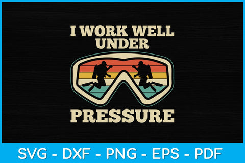 I Work Well Pressure Distressed Scuba Diving Svg Cutting File SVG artprintfile 