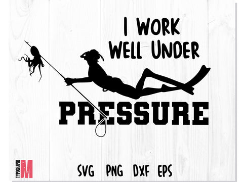 I Work Well Under Pressure | Diving T-shirt Design SVG SVG CreativeStudioTM 