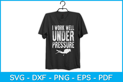 I Work Well Under Pressure Scuba Diving Svg Cutting File SVG artprintfile 