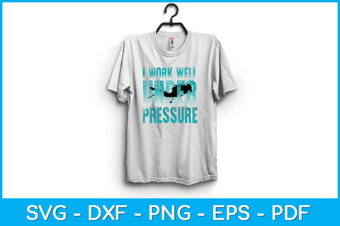 I Work Well Under Pressure Scuba Diving Svg Cutting File SVG artprintfile 