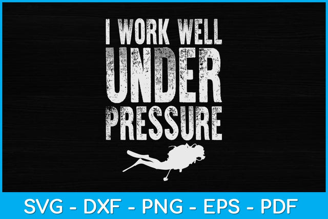 I Work Well Under Pressure Scuba Diving Svg Cutting File SVG artprintfile 