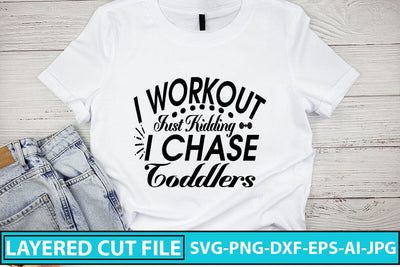 I Workout Just Kidding I Chase Toddlers SVG Cut File SVG Syaman 
