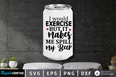 I would exercise but it SVG SVG Regulrcrative 