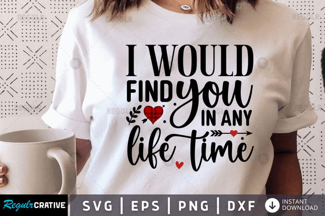 I would find you in any life time SVG SVG Regulrcrative 