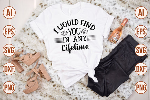 I Would Find You in Any Lifetime svg SVG nirmal108roy 