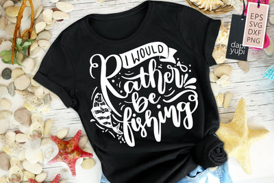 I Would Rather Be Fishing SVG dapiyupi store 