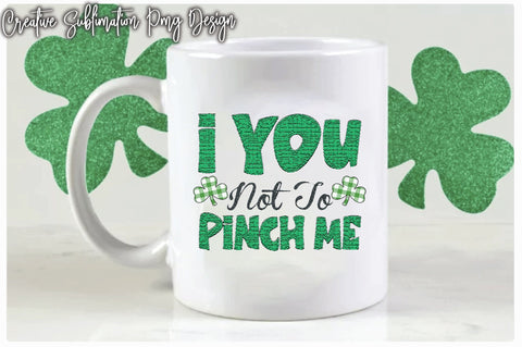 I You Not To Pinch Me Sublimation Creativeart88 