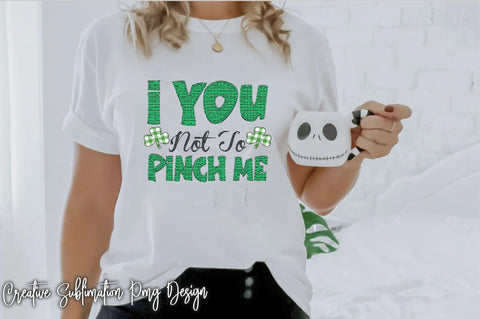 I You Not To Pinch Me Sublimation Creativeart88 