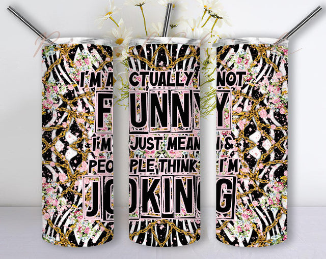 I'am actually not funny i'am just mean and people think iam joking 20 oz design , Sublimation Designs , Tumbler Wrap, Digital Downloads, Png Sublimation PixelChick 