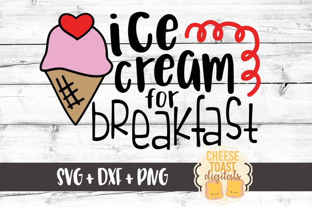 Ice Cream For Breakfast SVG Cheese Toast Digitals 