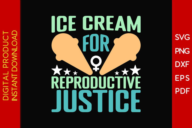 Ice Cream For Reproductive Justice SVG PNG EPS Cut File SVG Creativedesigntee 