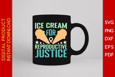 Ice Cream For Reproductive Justice SVG PNG EPS Cut File SVG Creativedesigntee 