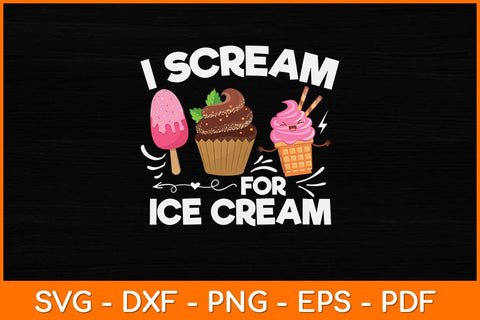 Ice Cream I Scream For Ice Cream Svg Design SVG artprintfile 