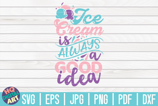Ice Cream is always a good idea SVG | Ice Cream SVG SVG HQDigitalArt 
