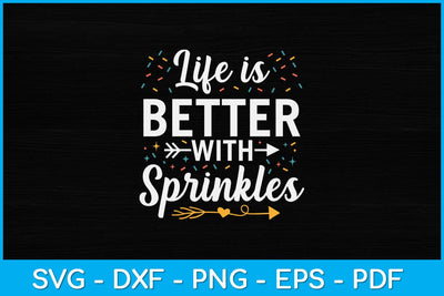 Ice Cream Life is Better with Sprinkles Svg Design SVG artprintfile 