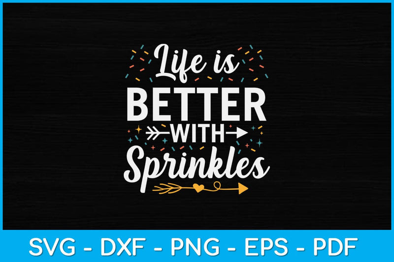 Ice Cream Life is Better with Sprinkles Svg Design SVG artprintfile 