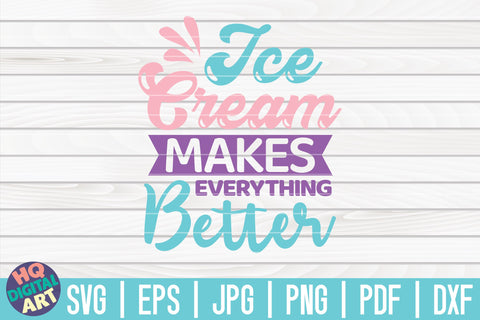 Ice Cream makes everything better SVG | Ice Cream SVG SVG HQDigitalArt 