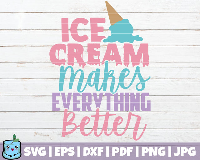Ice Cream Makes Everything Better SVG MintyMarshmallows 