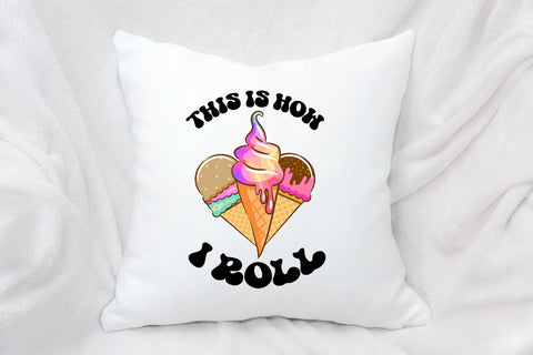 Ice Cream Truck This is How I Roll PNG Sublimation Rupkotha 